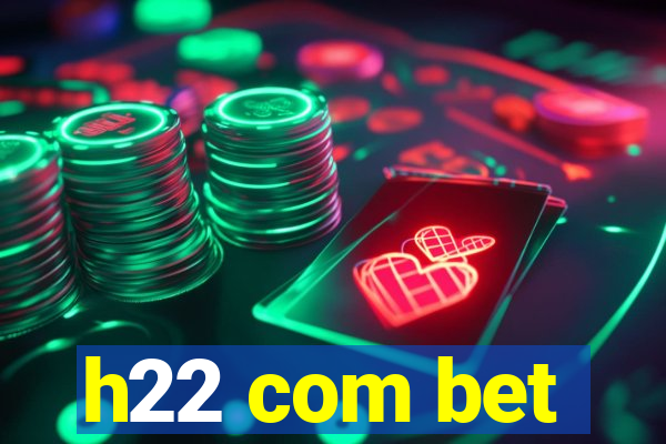 h22 com bet